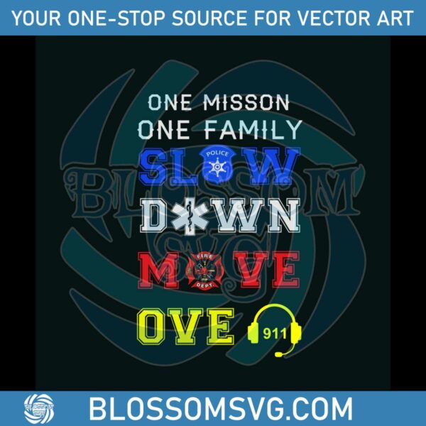 One Mission One Family Slow Down Move Over SVG Digital File