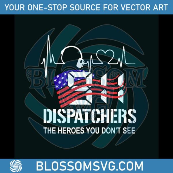 911 Dispatchers The Heroes You Dont See SVG Digital File