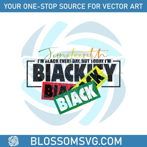 Im Black Everyday But Today Im Blackity Black SVG File