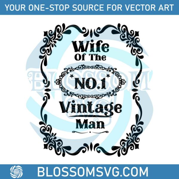 Vintage Wife Of The NO 1 Vintage Man SVG Digital File