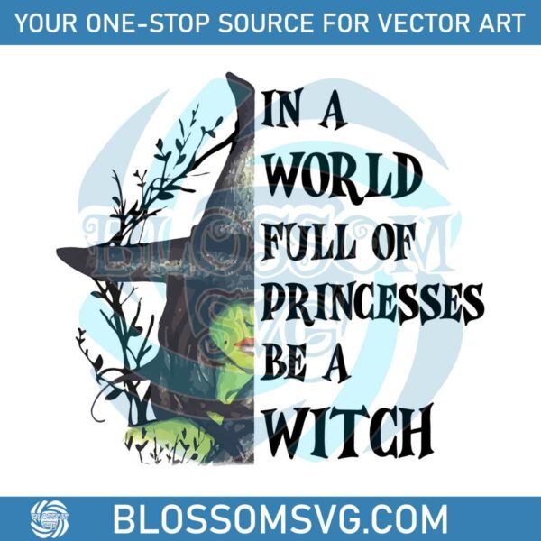 in-a-world-full-of-princesses-be-a-witch-png-sublimation