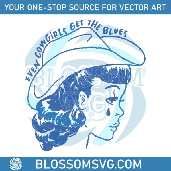 Vintage Even Cowgirls Get The Blues SVG Graphic Design File