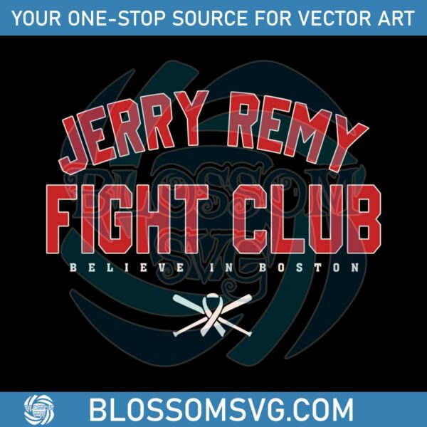 believe-in-boston-jerry-remy-fight-club-svg-digital-cricut-file