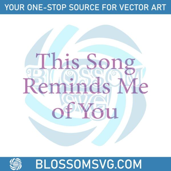this-song-reminds-me-of-you-nostalgic-lovers-svg-cricut-file