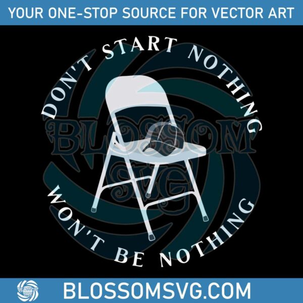 White Metal Folding Chair Dont Start Nothing SVG Design File