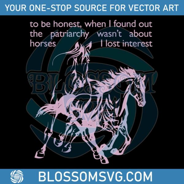 When I Found Out The Patriarchy Wasnt About Horses SVG