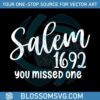 halloween-salem-witch-1692-you-missed-one-svg-cricut-file