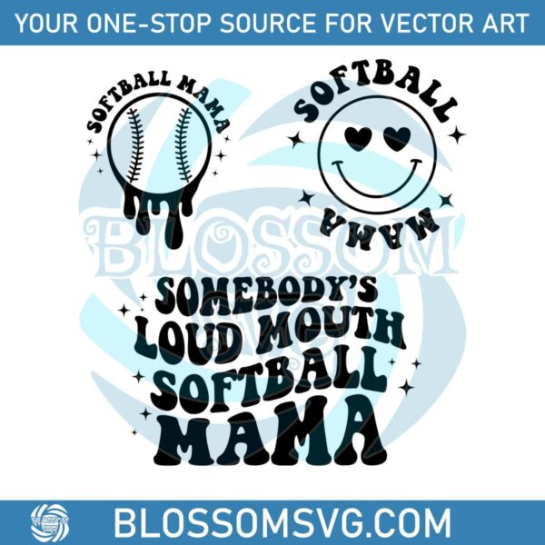 Somebodys Loud Mouth Softball Mama SVG Digital File
