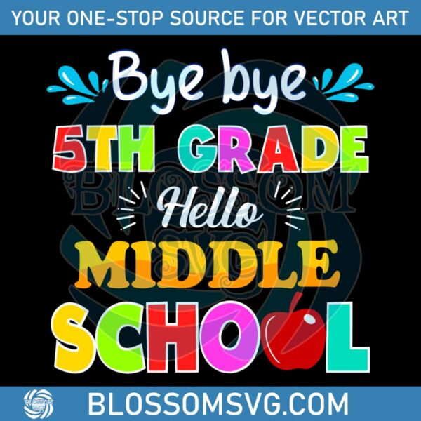 bye-bye-5th-grade-hello-middle-shool-svg-digital-cricut-file