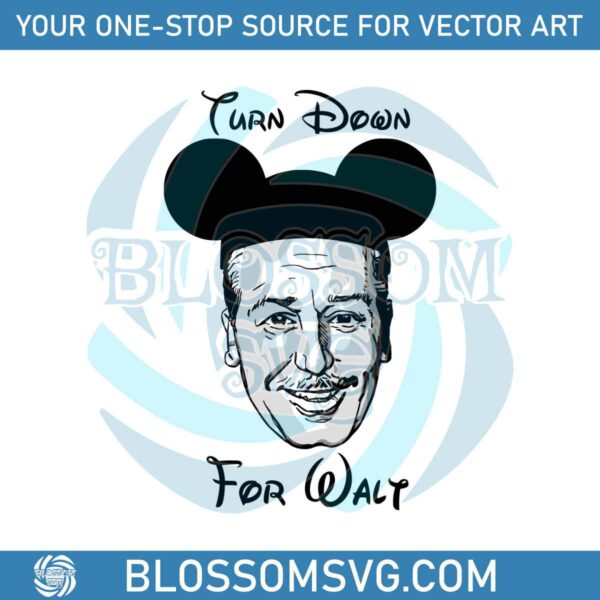 Turn Down For Walt SVG Walt Disney SVG Cutting Digital File