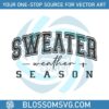 sweater-weather-season-svg-cool-season-svg-cutting-file