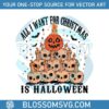 retro-all-i-want-for-christmas-is-halloween-svg-digital-file