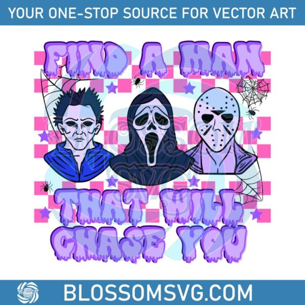 Halloween Horror Movie Find A Man That Will Chase You SVG
