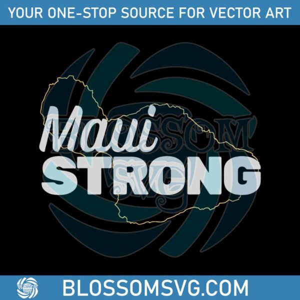 Maui Strong Map SVG Lahaina Fires 2023 SVG Download
