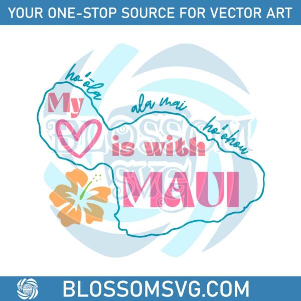 My Heart Is With Maui SVG Maui Strong SVG Digital File