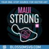 maui-strong-save-maui-svg-hawaii-fire-svg-file-for-cricut