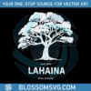 aug-2023-lahaina-stay-strong-svg-maui-wildfires-svg-file
