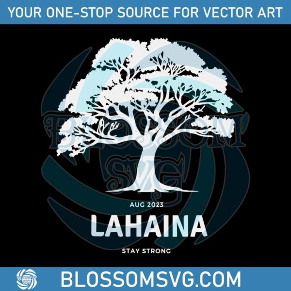 Aug 2023 Lahaina Stay Strong SVG Maui Wildfires SVG File
