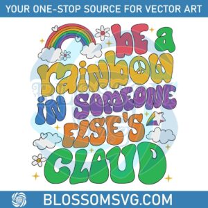 be-a-rainbow-in-someone-else-cloud-svg-cutting-digital-file