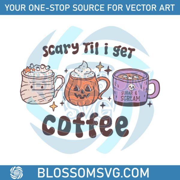 Retro Halloween Coffee Scary Til I Get Coffee SVG Digital File
