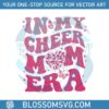 in-my-cheer-mom-era-svg-cheerleader-mom-svg-cricut-file