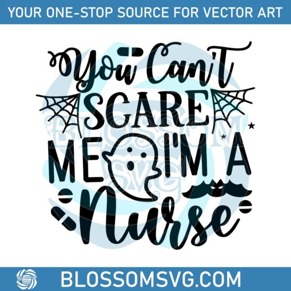 You Cant Scare Me I Am A Nurse SVG Halloween Ghost SVG