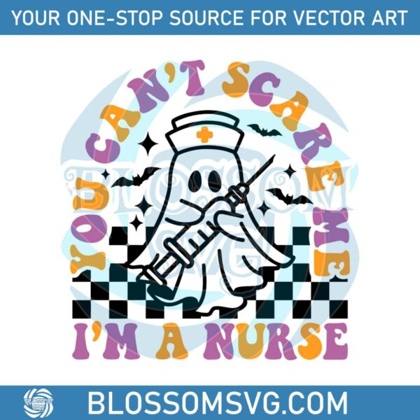 You Cant Scare Me Im A Nurse SVG Halloween Nurse SVG File