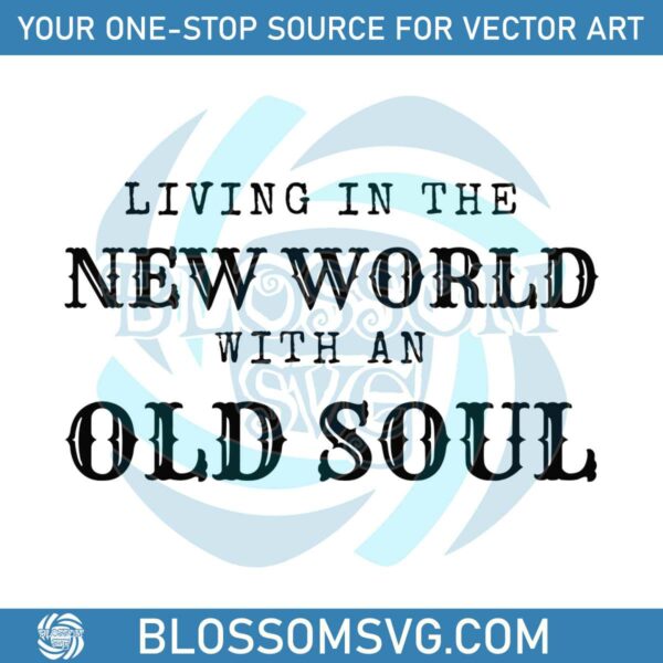 Vintage Living In The New World With An Old Soul Lyrics SVG