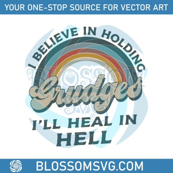 Vintage Rainbow I Believe In Holding Grudges SVG Download