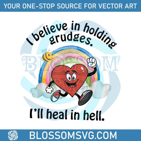 cute-heart-i-believe-in-holding-grudges-i-will-heal-in-hell-png