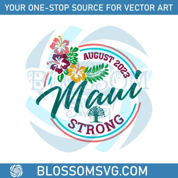 August 2023 Maui Strong SVG Lahaina Banyan Tree SVG File
