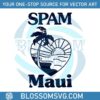 vintage-spam-maui-svg-spam-loves-maui-svg-download