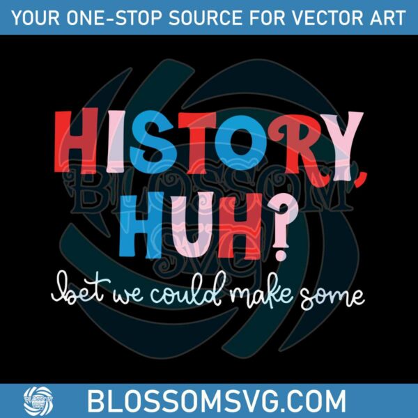 History Huh Red White and Royal Blue SVG Digital Cricut File