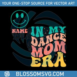 Custom In My Dance Mom Era SVG Graphic Design File