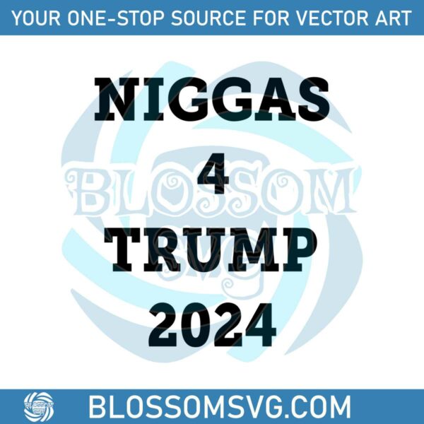 niggas-4-trump-2024-svg-american-politics-svg-cutting-file