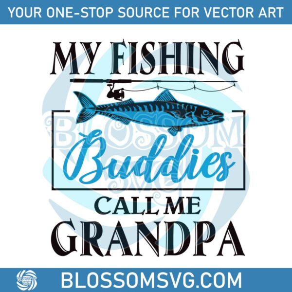 My Fishing Buddies Call Me Grandpa SVG Design File