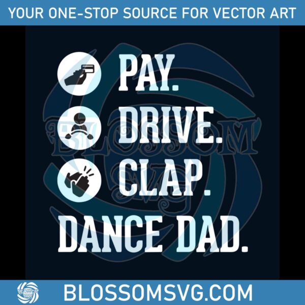 Dance Dad SVG Pay Drive Clap SVG Digital Cricut File