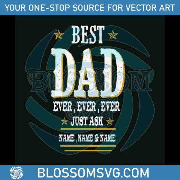 Custom Best Dad Ever SVG Fathers Day SVG Digital File