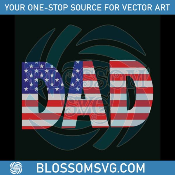 Dad 4th Of July SVG American Flag SVG Graphic Design File