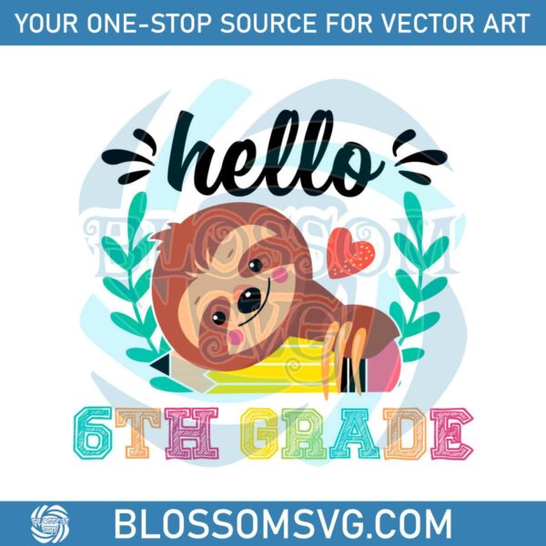 Hello 6th Grade SVG Cute School Sloth SVG Digital Cricut File