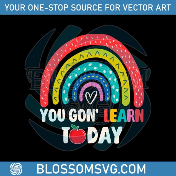 Retro You Gon Learn Today Rainbow SVG File For Cricut
