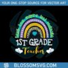 1st-grade-teacher-svg-rainbow-back-to-school-svg-digital-file