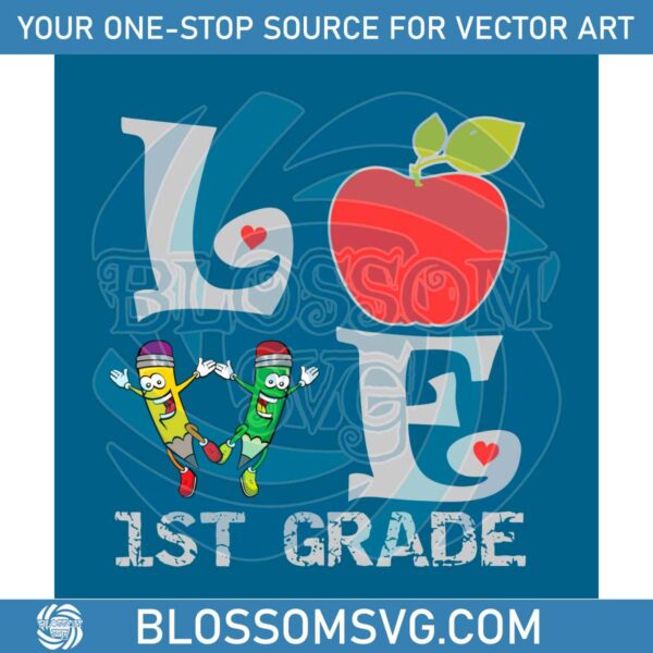 Love 1st Grade SVG Back To School SVG Digital File