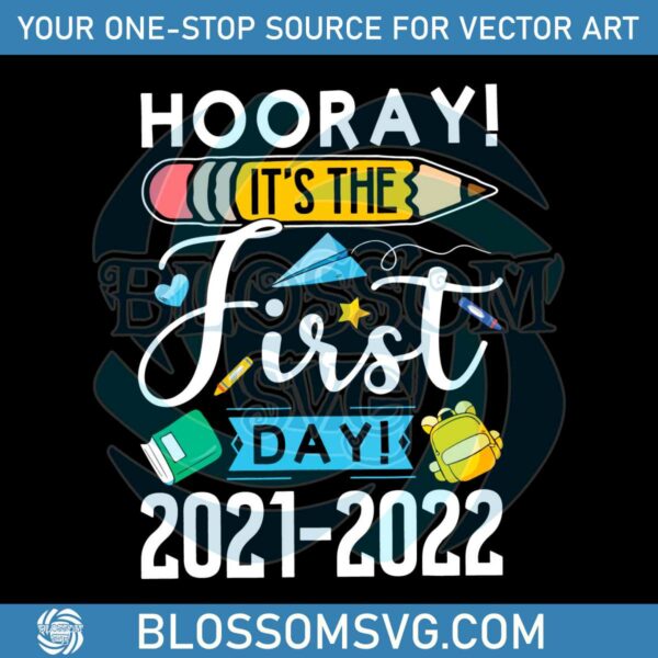 Back To School Hooray Its The First Day 2021 2022 SVG File