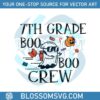 back-to-school-7th-grade-boo-crew-school-svg-cricut-file