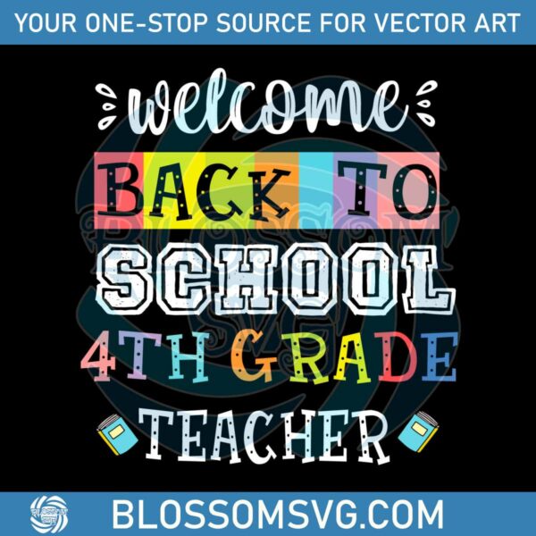 Welcome Back To School 4th Grade Teacher SVG For Cricut File