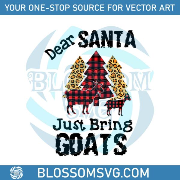 Funny Dear Santa Just Bring Goats SVG Cutting Digital File