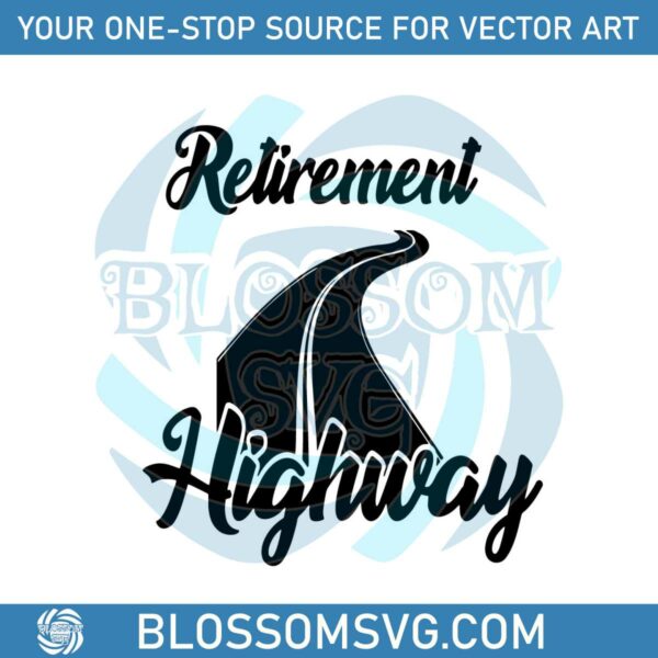 Vintage Retirement Highway SVG Cutting Digital File
