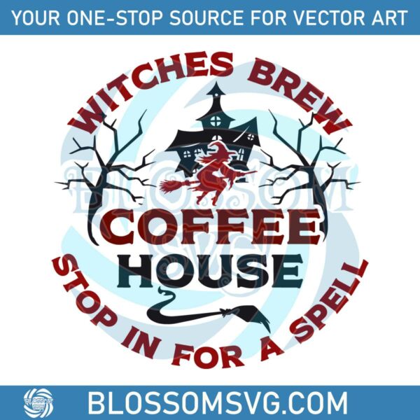 witches-brew-coffee-house-svg-stop-in-for-a-spell-svg-file