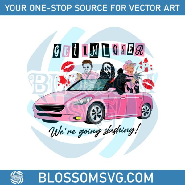 horror-movie-get-in-loser-we-are-going-slashing-svg-file